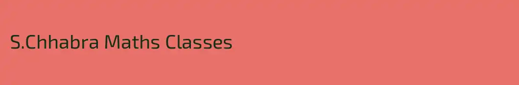 S.Chhabra Maths Classes